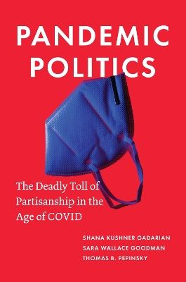 Pandemic Politics: The Deadly Toll of Partisanship in the Age of COVID book