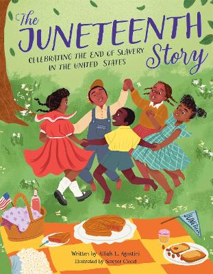 The Juneteenth Story: Celebrating the End of Slavery in the United States by Alliah L. Agostini