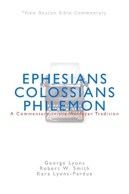 Nbbc, Ephesians/Colossians/Philemon: A Commentary in the Wesleyan Tradition book