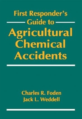 First Responder's Guide to Agricultural Chemical Accidents book