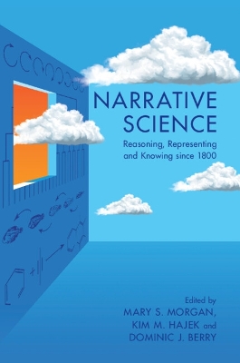 Narrative Science: Reasoning, Representing and Knowing since 1800 by Mary S. Morgan