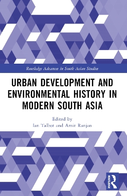 Urban Development and Environmental History in Modern South Asia by Ian Talbot