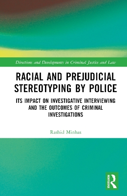 Racial and Prejudicial Stereotyping by Police: Its Impact on Investigative Interviewing and the Outcomes of Criminal Investigations book