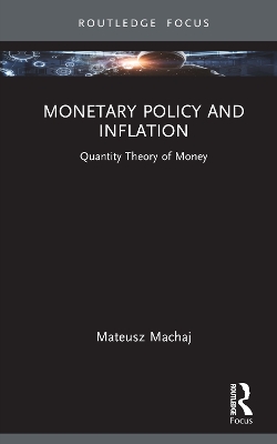 Monetary Policy and Inflation: Quantity Theory of Money by Mateusz Machaj