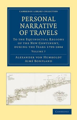 Personal Narrative of Travels to the Equinoctial Regions of the New Continent: During the Years 1799–1804 by Alexander von Humboldt