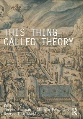 This Thing Called Theory by Teresa Stoppani