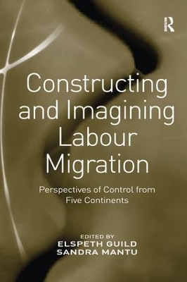 Constructing and Imagining Labour Migration: Perspectives of Control from Five Continents book