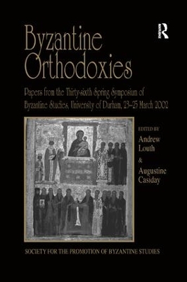 Byzantine Orthodoxies by Augustine Casiday