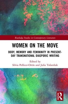 Women on the Move: Body, Memory and Femininity in Present-Day Transnational Diasporic Writing book