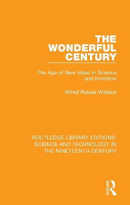 The Wonderful Century: The Age of New Ideas in Science and Invention by Alfred Russel Wallace