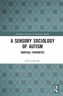 A Sensory Sociology of Autism: Habitual Favourites book