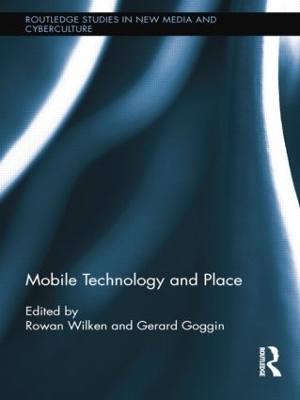 Mobile Technology and Place by Rowan Wilken