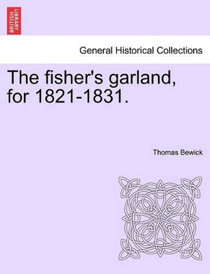 The Fisher's Garland, for 1821-1831. book