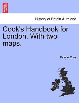 Cook's Handbook for London. with Two Maps. by Thomas Cook