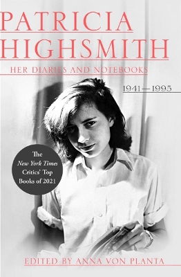 Patricia Highsmith: Her Diaries and Notebooks: 1941-1995 by Patricia Highsmith