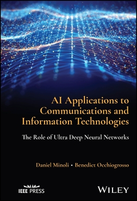 AI Applications to Communications and Information Technologies: The Role of Ultra Deep Neural Networks book