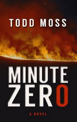 Minute Zero by Todd Moss