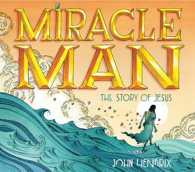 Miracle Man: The Story of Jesus book