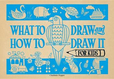 What to Draw and How to Draw It for Kids book