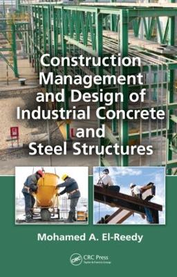 Construction Management and Design of Industrial Concrete and Steel Structures book