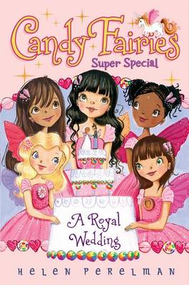 Candy Fairies Super Special: A Royal Wedding by Helen Perelman