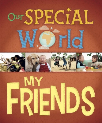 Our Special World: My Friends by Liz Lennon