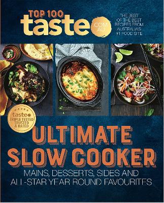 Ultimate Slow Cooker: 100 top-rated recipes for your slow cooker from Australia's #1 food site book