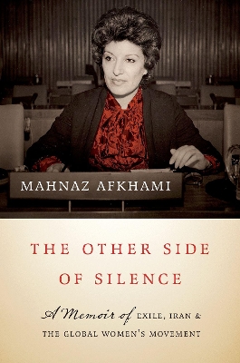 The Other Side of Silence: A Memoir of Exile, Iran, and the Global Women's Movement book