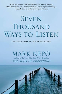 Seven Thousand Ways to Listen by Mark Nepo