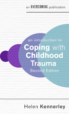 An An Introduction to Coping with Childhood Trauma, 2nd Edition by Helen Kennerley