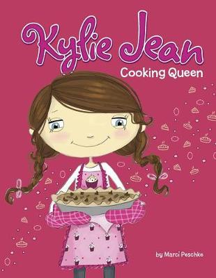 Kylie Jean: Cooking Queen by Marci Peschke