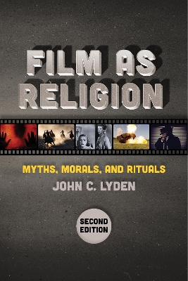 Film as Religion, Second Edition: Myths, Morals, and Rituals book