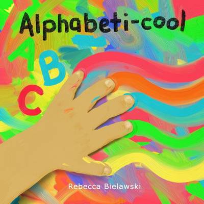 Alphabeti-Cool: Painted ABCs by Rebecca Bielawski