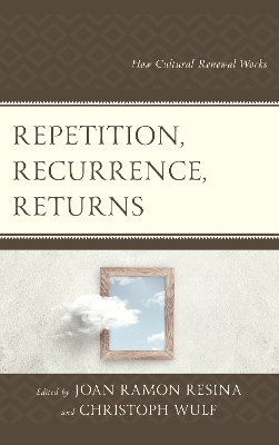 Repetition, Recurrence, Returns: How Cultural Renewal Works book