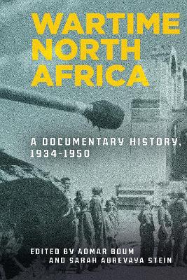 Wartime North Africa: A Documentary History, 1934–1950 book