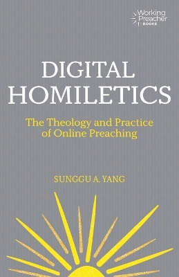 Digital Homiletics: The Theology and Practice of Online Preaching book