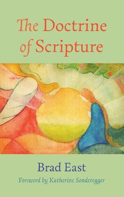 The Doctrine of Scripture by Brad East