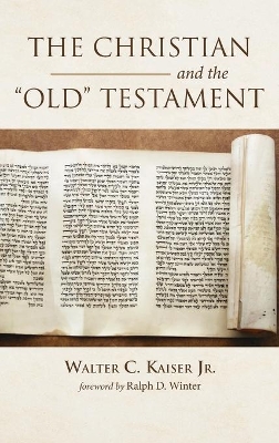 The Christian and the Old Testament by Walter C Kaiser, Jr