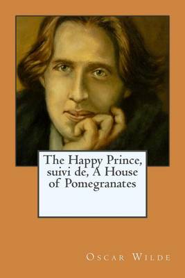Happy Prince, Suivi de, a House of Pomegranates book