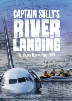 Captain Sully's River Landing: The Hudson Hero of Flight 1549 book