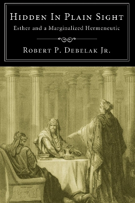 Hidden in Plain Sight by Robert P Debelak Jr