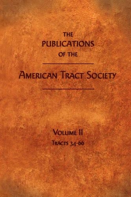 The Publications of the American Tract Society by American Tract Society