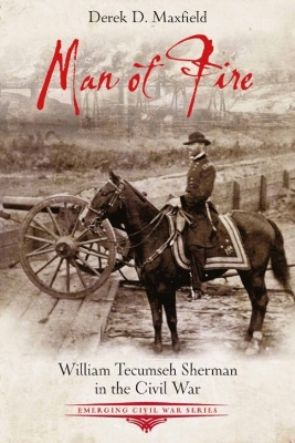 Man of Fire: William Tecumseh Sherman in the Civil War book