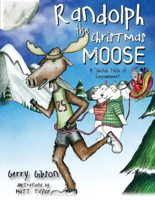 Randolph the Christmas Moose: A Yuletide Fable of Empowerment book