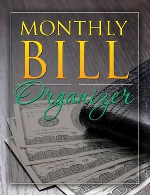 Monthly Bill Organizer by Speedy Publishing LLC