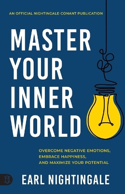 Master Your Inner World: Overcome Negative Emotions, Embrace Happiness, and Maximize Your Potential book