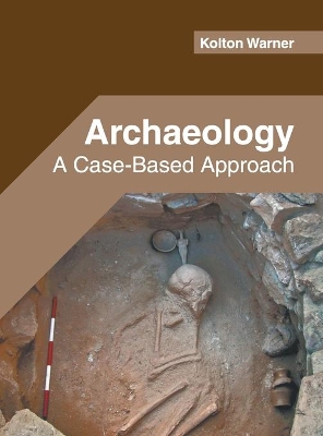 Archaeology: A Case-Based Approach book