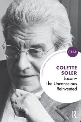 Lacan - The Unconscious Reinvented by Colette Soler