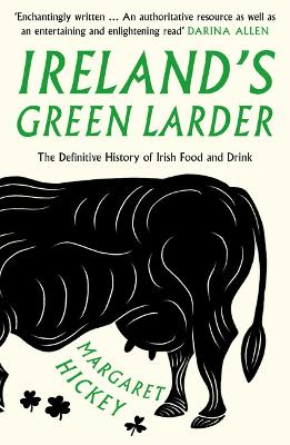 Ireland’s Green Larder: The Definitive History of Irish Food and Drink book