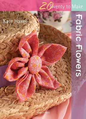 Twenty to Make: Fabric Flowers book